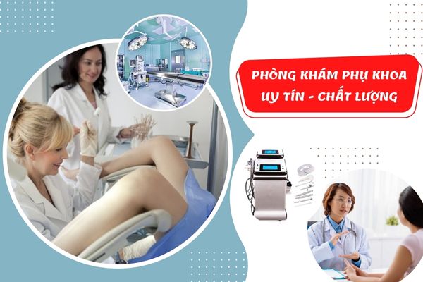 Phòng khám phụ khoa điều trị khí hư bất thường uy tín, chất lượng