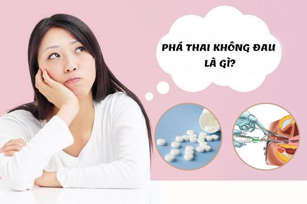 Phá thai không đau là phương pháp được nhiều thai phụ ưu tiên chọn lựa