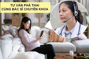 Bác sĩ tư vấn phá thai an toàn – Tổng đài trực tuyến 24/24