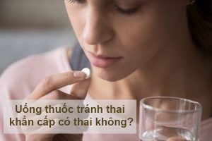 Uống thuốc tránh thai khẩn cấp có thai không? Giải đáp từ chuyên gia sản khoa