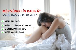 Mép vùng kín đau rát: Cảnh báo 5 căn bệnh phụ khoa khiến chị em “đứng ngồi không yên”
