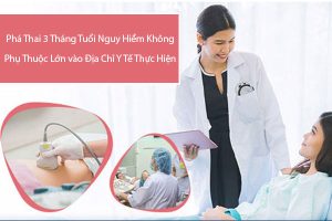 Phá thai 3 tháng có nguy hiểm? Địa chỉ đình chỉ thai an toàn