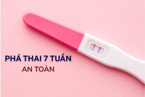 Phá thai 7 tuần: Chuyên gia bật mí cách làm an toàn, hiệu quả!