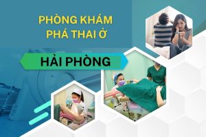 Phòng khám phá thai ở Hải Phòng bác sĩ giỏi, kín đáo, nhiều người tin chọn